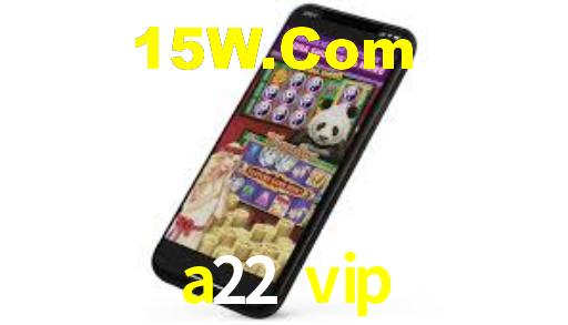 a22 vip
