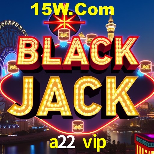 a22 vip São Paulo - All Bonuses