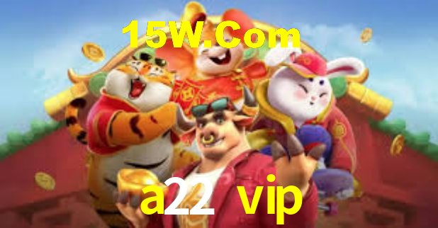 a22 vip - Installation Guide