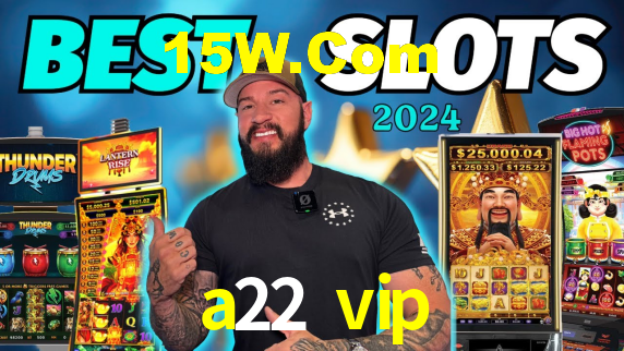 a22 vip