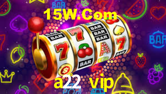 a22 vip - App Compatibility