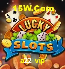 a22 vip São Paulo - Top Slots