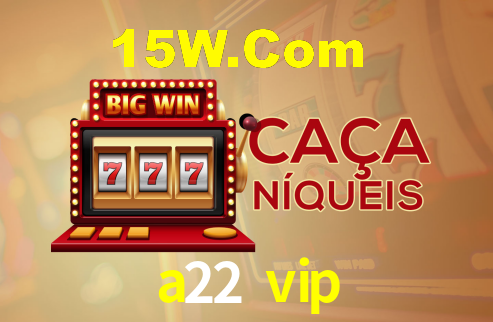 a22 vip bet