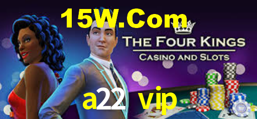 a22 vip